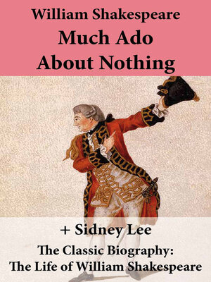cover image of Much Ado About Nothing (The Unabridged Play) + the Classic Biography